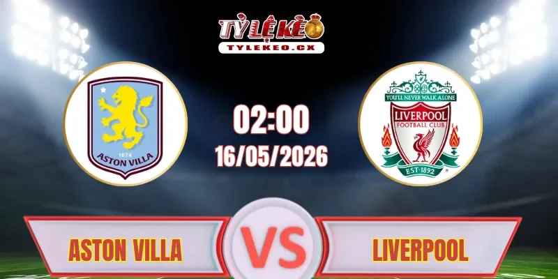 soi kèo Aston Villa vs Liverpool