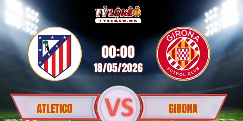 Soi kèo Atletico Madrid vs Girona