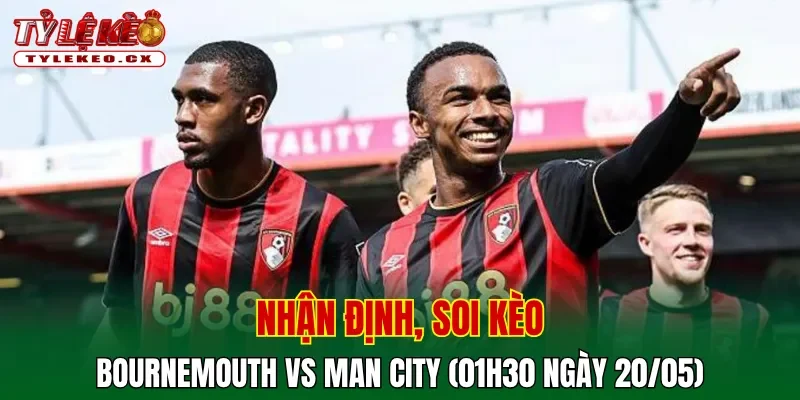 Soi Kèo Bournemouth vs Man City (01h30 ngày 20/05) Premier League 2 Soi kèo cuộc so tài Bournemouth vs Man City