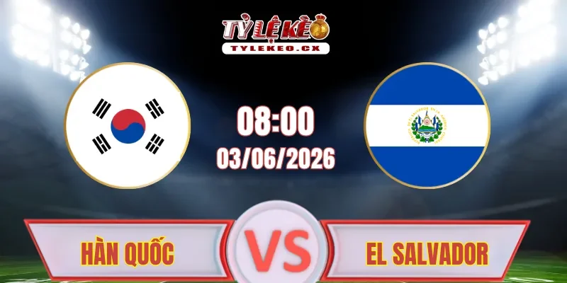 Hàn Quốc vs El Salvador
