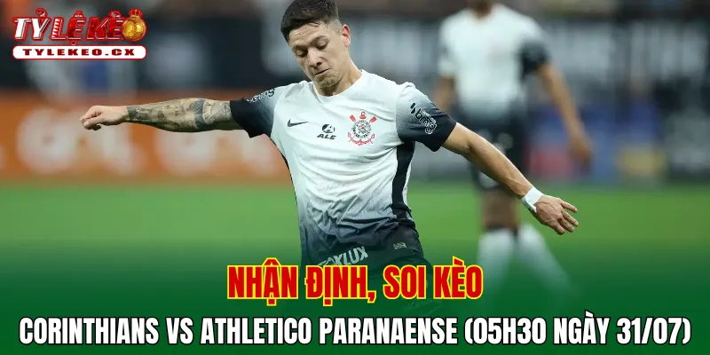 Soi Kèo Corinthians vs Athletico Paranaense (05h30 ngày 31/07) VĐQG Brazil 2 Soi kèo cuộc so tài Corinthians vs Athletico Paranaense